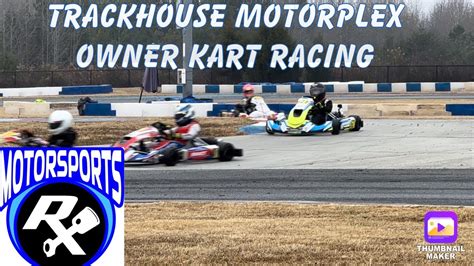 Trackhouse Motorplex Owner Kart Racing Saturday 12 2 23 Youtube