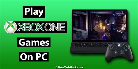How To Play Xbox One Games On Pc How Tech Hack