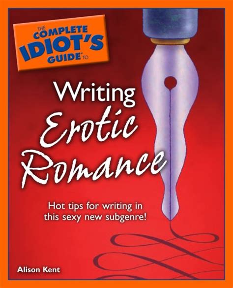 The Complete Idiots Guide To Writing Erotic Romance Dk Ca