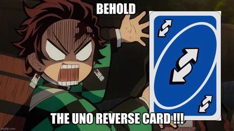 Behold The Uno Reverse Card Imgflip