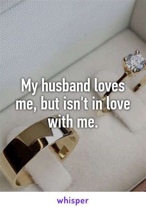 My Husband Loves Me But Isnt In Love With Me