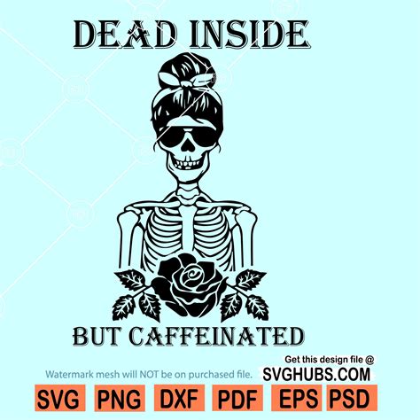 Dead Inside But Caffeinated Svg Dead Inside Svg Coffee Mom Svg