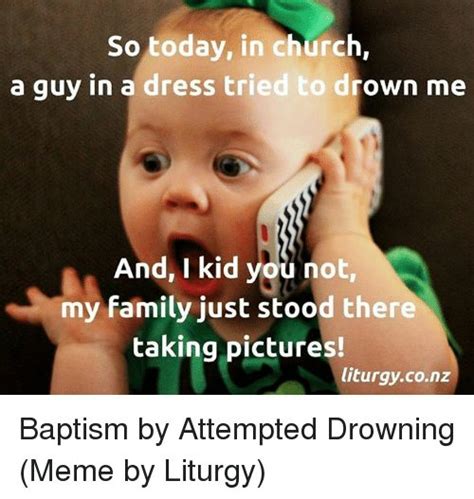 Baptism By Attempted Drowning Baby Jokes Funny Christian Memes