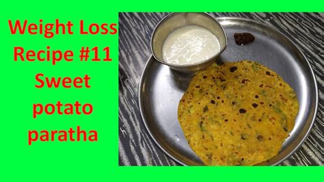 Weight Loss Recipe 11 Sweet Potato Paratha Youtube