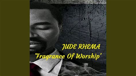 Fragrance Of Worship Youtube