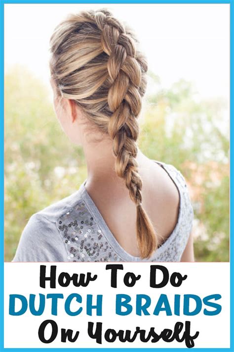 how to dutch braid your own hair for beginners braiding your own hair dutch braid tutorial