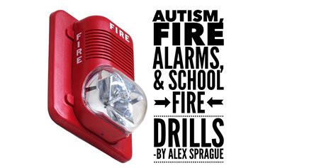 Autism Fire Alarms And School Fire Drills Neuroclastic
