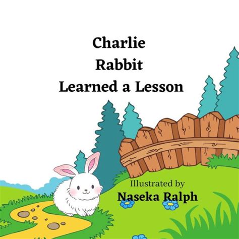 Charlie Rabbit Learned A Lesson By Naseka Ralph Paperback Barnes