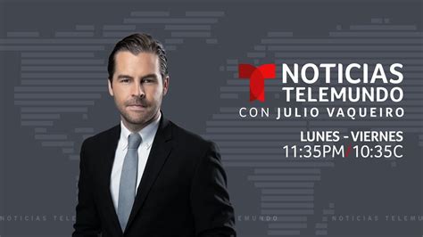 En Vivo Noticias Telemundo Con Julio Vaqueiro Miércoles 29 De Julio