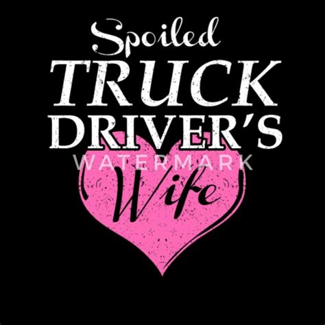 Spoiled Truck Drivers Wife Trucker Shirts For Women Mens Premium T Shirt Spreadshirt