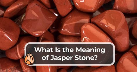 What Is The Meaning Of Jasper Stone Jasper Stone Color Benefits