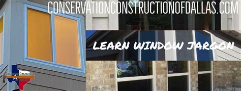 Learn Window Jargon Conservation Construction Of Dallas
