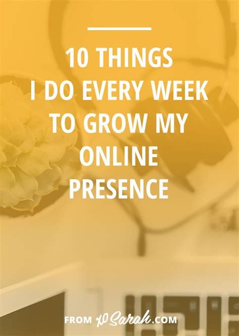 10 Things I Do Every Week To Grow My Online Presence Xo Sarah