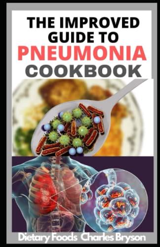 The Improved Guide To Pneumonia Cookbook 500 Easy Diet Recipe To Heal