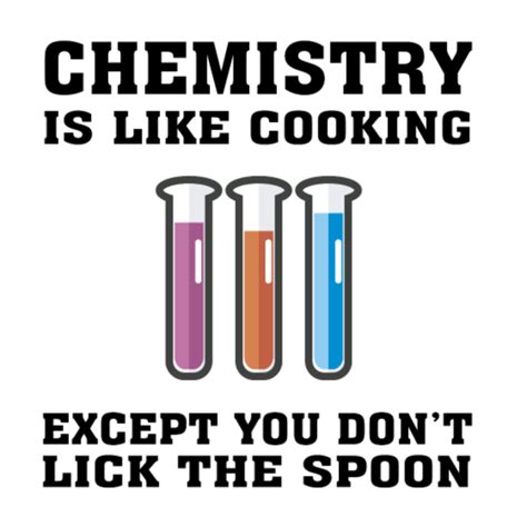 Funny Chemical Engineer Chemistry Is Like Cooking Chemical