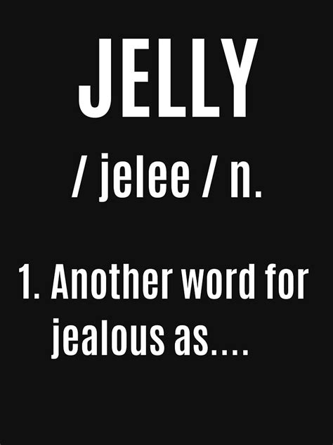 Funny Jelly Definition Tshirtt Shirt Jealous T Shirt By