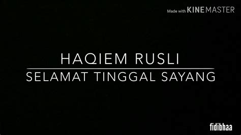 Am selamat tinggal sayang d g c ku ucapkan kepadamu. Haqiem Rusli-Selamat Tinggal Sayang Lirik - YouTube