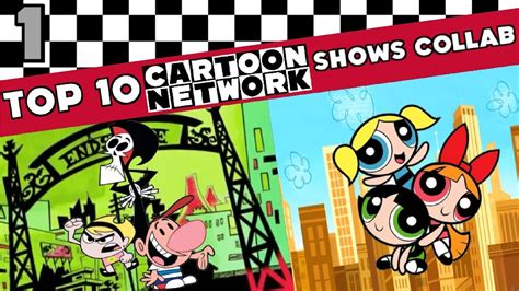 The Top 10 Cartoon Network Shows Collab Part 1 Youtube