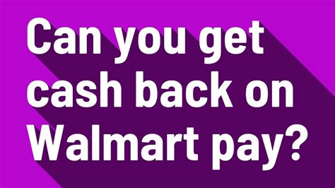 Can You Get Cash Back On Walmart Pay Youtube