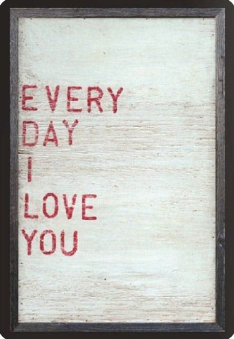 An old way to refer to a. "Every Day I Love You" Word Art