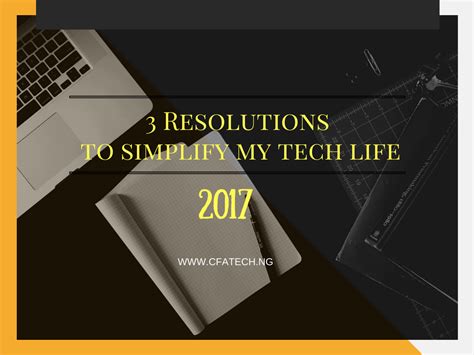 3 Resolutions To Simplify Your Tech Life