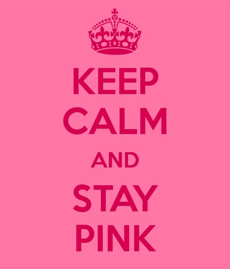 Keep Calm And Stay Pink Pink Pink Keep Calm Keep Calm Quotes Pink