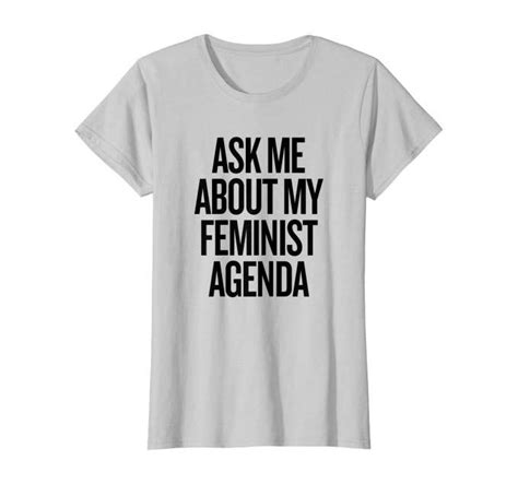 Amazon Com Feminism Tshirts Ask Me About My Feminist Agenda Shirt
