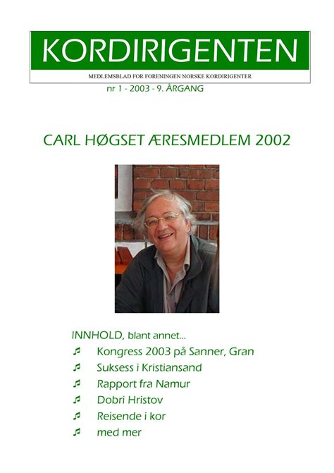 Carl høgset (born 1941) is a norwegian choral conductor. Kordirigenten nr. 1 - 2003 by Foreningen norske ...