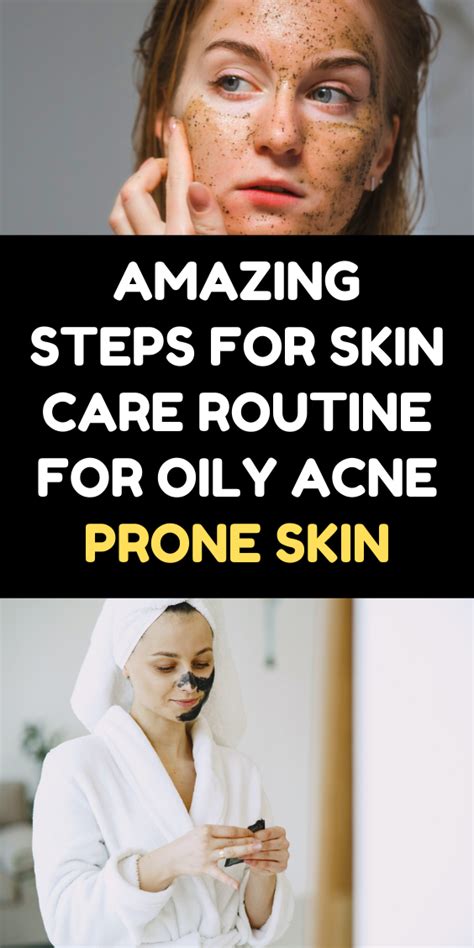 Amazing Steps For Skin Care Routine For Oily Acne Prone Skin Nas