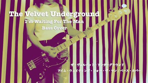 The Velvet Underground Im Waiting For The Man Bass Cover Youtube
