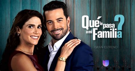 Univision Estrena ¿qué Le Pasa A Mi Familia Noticias De Espectáculos