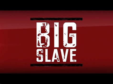 Big Slave