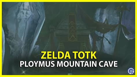 Zelda Tears Of The Kingdom Totk Ploymus Mountain Cave