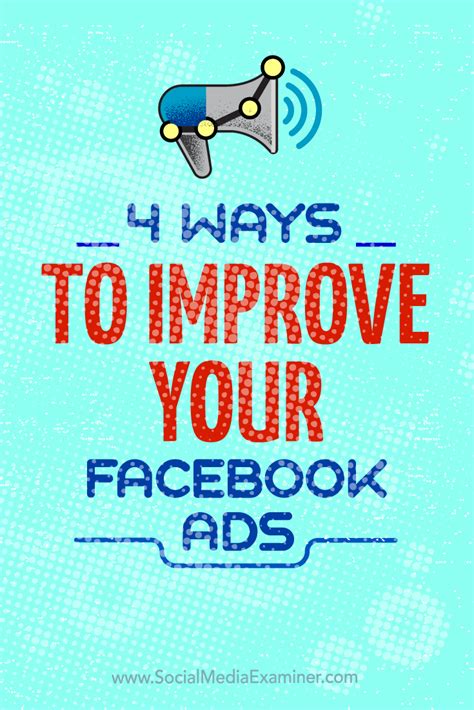4 Ways To Improve Your Facebook Ad Campaigns Social Media Examiner
