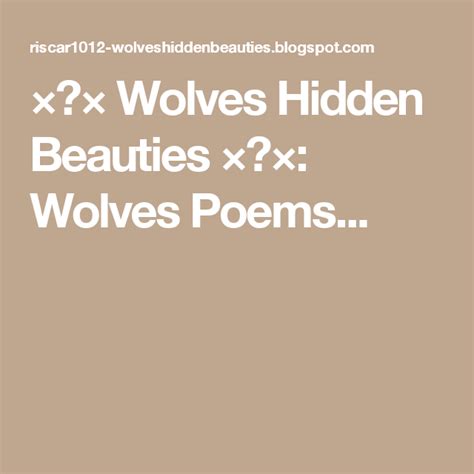 ×♥× Wolves Hidden Beauties ×♥× Wolves Poems Poemas