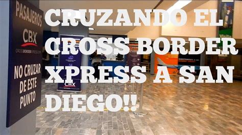 Cruzando El Cross Border Xpress Cbx A San Diego Youtube