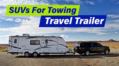 The Best Suvs For Towing A Travel Trailer