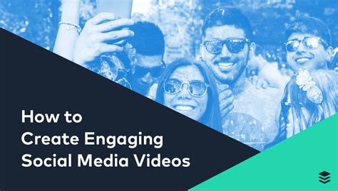How To Create Engaging Social Media Videos A Step By Step Guide