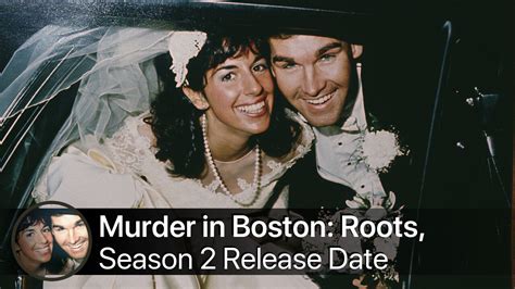 Murder In Boston Roots Rampage And Reckoning Season 2 When Will It