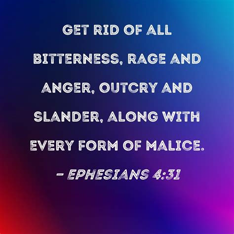 Ephesians 431 Get Rid Of All Bitterness Rage And Anger Outcry And