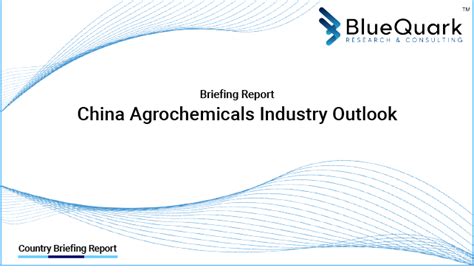 Brief Report On China Agrochemicals Industry Bluequark Research