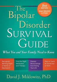 The creator of a family focused psychotherapy for the disorder, he is also the author of a highly regarded book of practical advice for patients, the bipolar disorder survival guide: The Bipolar Disorder Survival Guide, Second Edition: What ...