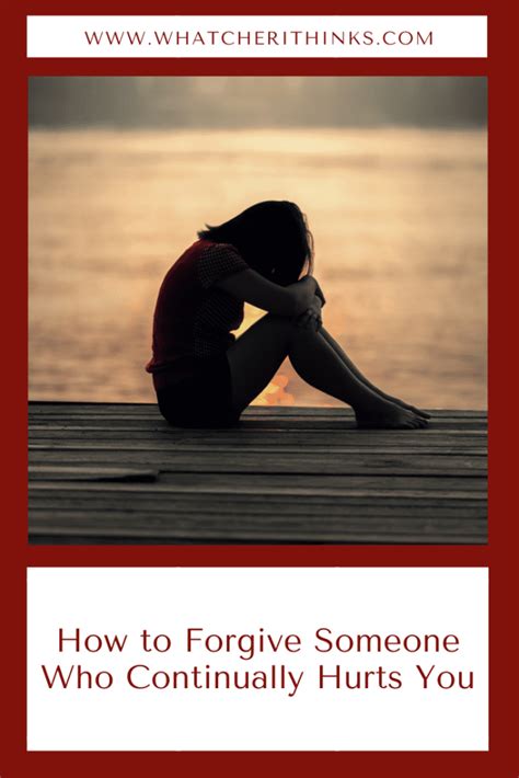 12 Steps To Forgive Someone Who Continually Hurts You