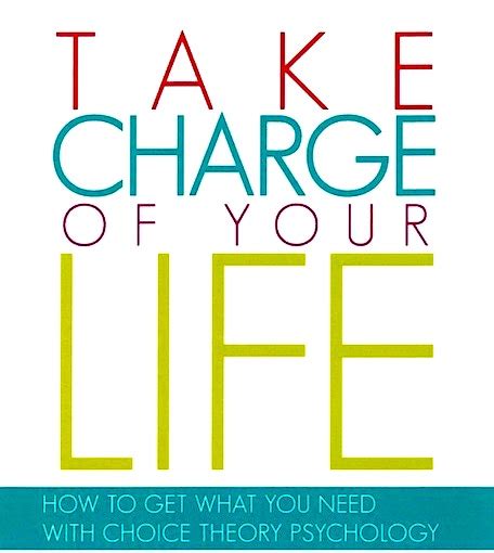 Take Charge Of Your Life William Glasser Institute Ireland