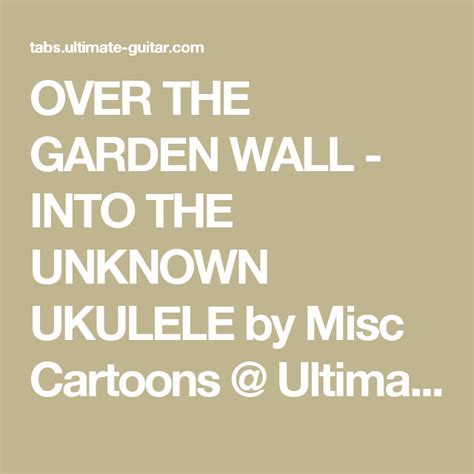 Download the chords as midi file for audio and score editing. Misc Cartoons - Over The Garden Wall - Into The Unknown (Ukulele) (With images) | Ukulele, Over ...