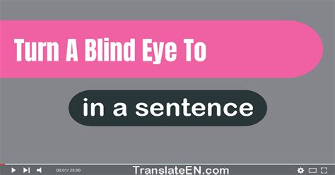 Use Turn A Blind Eye To In A Sentence