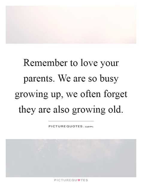 Love Your Parents Quotes And Sayings Love Your Parents Picture Quotes