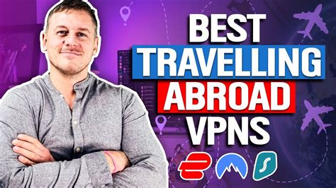 best vpns for traveling abroad this year youtube