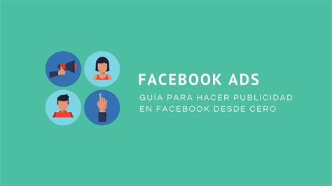 Guía Para Hacer Publicidad En Facebook Desde Cero Estratega Marketing