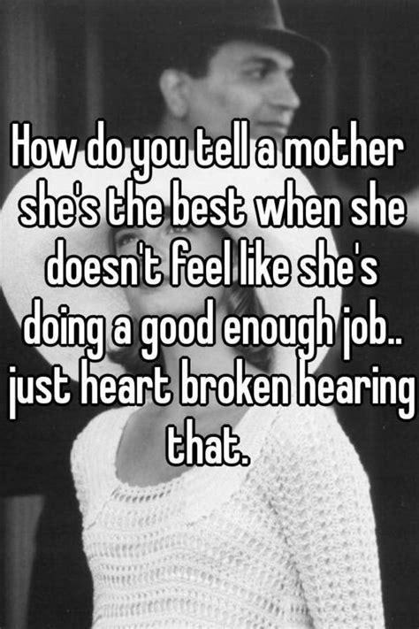 How Do You Tell A Mother She S The Best When She Doesn T Feel Like She S Doing A Good Enough Job